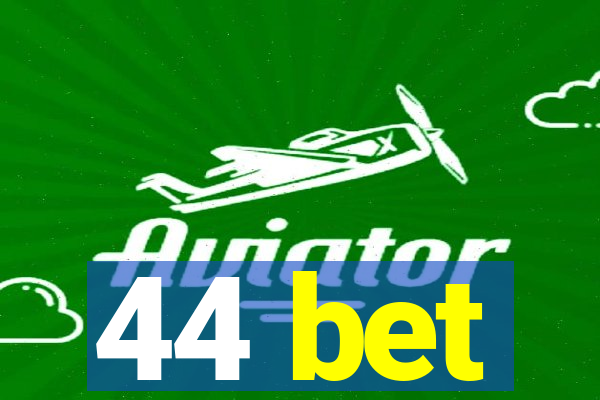 44 bet